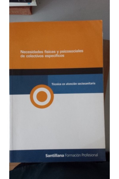 Necesidades físicas y psicosociales de colectivos específicos. Técnico en Atención Sociosanitaria